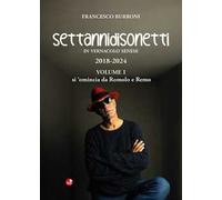 Settannidisonetti in vernacolo senese. 2018-202. Vol. 1: Si 'omincia da Romolo e Remo