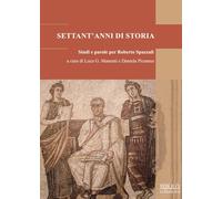 Settant’anni di storia. Studi e parole per Roberto Spazzali