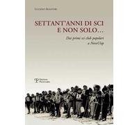 Settant'anni di sci e non solo... Dai primi sci club popolari a NeveUisp