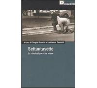 Settantasette. La rivoluzione che viene - Bianchi S. (cur.); Caminiti L. (cur.)