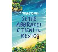 Sette abbracci e tieni il resto