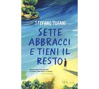 Sette abbracci e tieni il resto
