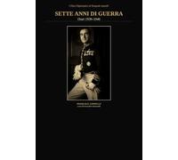SETTE ANNI DI GUERRA: Pagine scelte dei Diari di Pasquale Jannelli