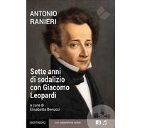 Sette anni di sodalizio con Giacomo Leopardi. Con espansione online