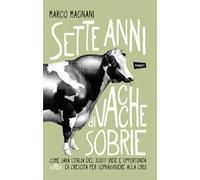 Sette anni di vacche sobrie. Come sarà l'Italia del 2020? Sfide e opportunità di crescita per sopravvivere alla crisi. Con e-book