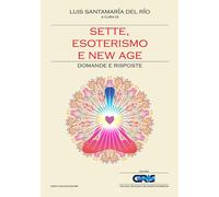 Sette, esoterismo e new age. Domande e risposte - Del Rio Santamaria Luis
