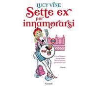 Sette ex per innamorarsi