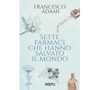 Sette farmaci che hanno salvato il mondo