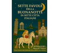 Sette Favole della Buonanotte in Sette Città Italiane: Bari, Catanzaro, Chiavari, Lucca, Pegli, Pisa, Pistoia