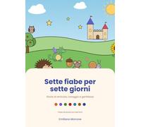 Sette fiabe per sette giorni: Fiabe illustrate per bambini