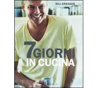 Sette giorni in cucina. Ediz. illustrata