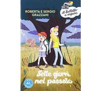 Sette giorni nel passato. Ediz. ad alta leggibilità