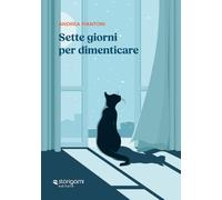 Sette Giorni Per Dimenticare - Andrea Piantoni - 2023