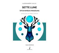 Sette lune. Un'avventura messicana - 2023 - Prospero Editore