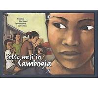 Sette mesi in Cambogia. Ediz. illustrata