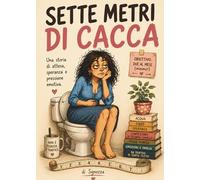SETTE METRI DI CACCA: UNA STORIA DI ATTESA, SPERANZA E PRESSIONE EMOTIVA