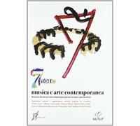 Sette note: musica e arte contemporanea. Racconto di sette percorsi cultur...