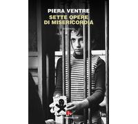 Sette Opere Di Misericordia - Piera Ventre - 2022 - BEAT (BEAT)