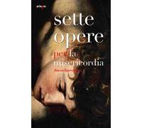 Sette opere per la Misericordia [duemilaventisei]