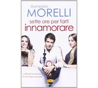 Sette ore per farti innamorare