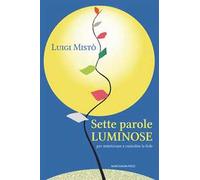 Sette parole luminose per sintetizzare e custodire la fede