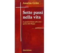 Sette passi nella vita. Le parole di Gesù sulla croce. Aprirsi alla Pasqua