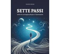 Sette passi verso la consapevolezza e il benessere