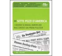 Sette pezzi d'America. I grandi scandali americani raccontati dai premi Pulitzer