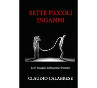SETTE PICCOLI INGANNI: La 6° indagine dell'ispettore Pantaleo