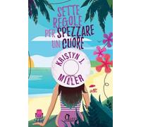 Sette regole per spezzare un cuore