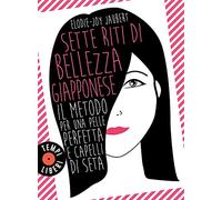 Sette riti di bellezza giapponese. Il metodo per una pelle perfetta e capelli di seta