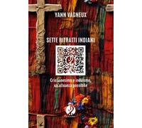 Sette ritratti indiani. Cristianesimo e induismo, un’alleanza possibile. Nuova ediz.