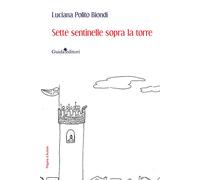 Sette sentinelle sopra la torre - Polito Biondi Luciana
