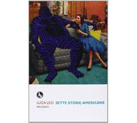Luca Leo – Sette storie americane – 2013, Lupo Editore
