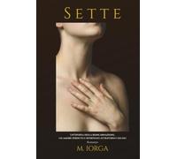 SETTE: Un’epopea della reincarnazione, un amore perduto e ritrovato attraverso i secoli - Romanzo -