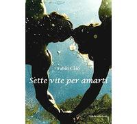 Sette vite per amarti