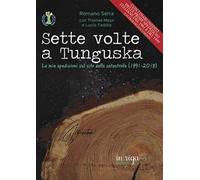 Sette volte a Tunguska. Le mie spedizioni sul sito della catastrofe (1991-2018)