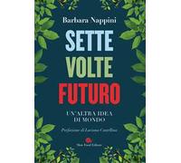 Sette volte futuro. Un'altra idea di mondo
