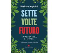 Sette volte futuro. Un'altra idea di mondo