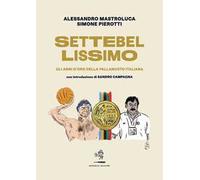 Settebellissimo. Gli anni d'oro della pallanuoto italiana