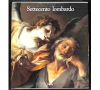 Settecento lombardo. Catalogo della mostra. Ediz. illustrata