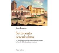 Settecento serenissimo. La terraferma fra tradizione e mancate ri