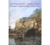 Settecento siciliano. Immagine e immagini nel viaggio di Jean Houel