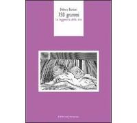 Settecentocinquanta grammi. La leggerezza della vita