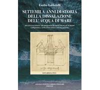 Settemila anni di storia della dissalazione dell'acqua di mare. Recenti scoperte archeologiche anticipano di almeno cinquemila anni l’uso della distillazione