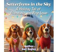 Setterfrens in the Sky: A Holiday Tail of Friendship and First Love