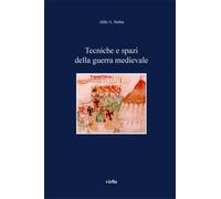 Settia,Aldo A. - Tecniche e spazi della guerra medievale.