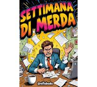 SETTIMANA DI MERDA: Manuale di gestione della disperazione