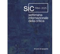 Settimana Internazionale della Critica. 40 anni di scoperte. Ediz. italiana e in
