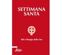 Settimana santa. Riti e liturgia delle ore